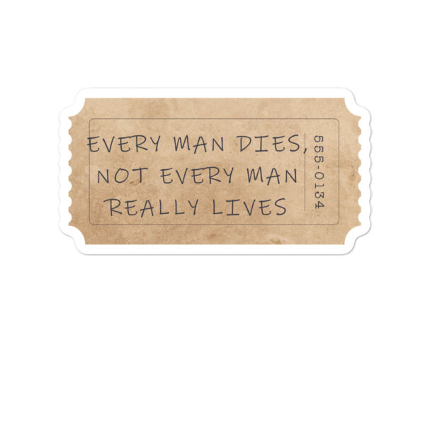 Every Man Dies But Not Every Man Lives Sticker