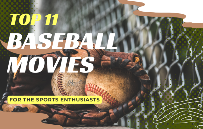 Best Baseball Movies for The Sports Enthusiasts